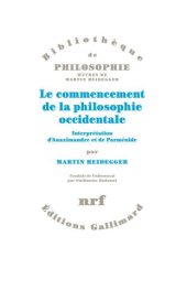 book Le commencement de la philosophie occidentale. Interprétation d'Anaximandre et de Parménide