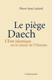 book Le piege Daech L’Etat islamique ou le retour de l’Histoire