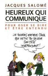 book Heureux qui communique: pour oser se dire et être entendu