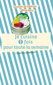 book Je cuisine une fois pour toute la semaine