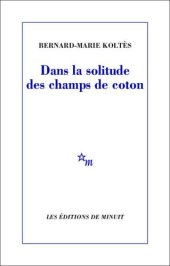 book Dans la solitude des champs de coton [théâtre]