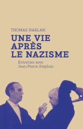 book Thomas Harlan: une vie après le nazisme: Entretien avec Jean-Pierre Stephan