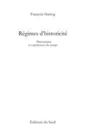 book Régimes d'historicité présentisme et expériences du temps