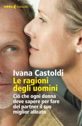 book Le ragioni degli uomini. Ciò che ogni donna deve sapere per fare del partner il suo migliore alleato