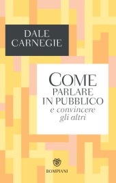 book Come parlare in pubblico e convincere gli altri