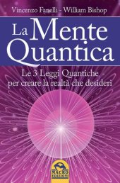 book La Mente Quantica: Cambia la tua realtà: 3 leggi quantiche, ingegneria neurolinguistica e Focus Universale