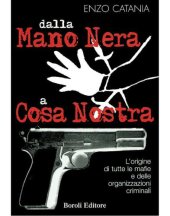 book Dalla mano nera a cosa nostra l'origine di tutte le mafie e delle organizzazioni criminali