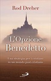 book L'opzione Benedetto. Una strategia per i cristiani in un mondo post-cristiano