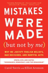 book Mistakes Were Made (but Not by Me) Third Edition: Why We Justify Foolish Beliefs, Bad Decisions, and Hurtful Acts