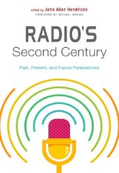 book Radio's Second Century: Past, Present, and Future Perspectives