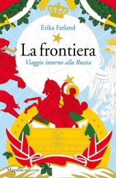 book La Frontiera;Viaggio Intorno Alla Russia