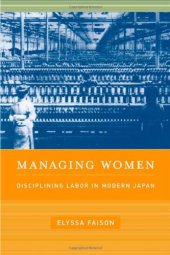 book Managing Women: Disciplining Labor in Modern Japan