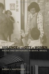 book Violence in the City of Women: Police and Batterers in Bahia, Brazil