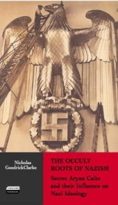 book The Occult Roots of Nazism: Secret Aryan Cults and Their Influence on Nazi Ideology