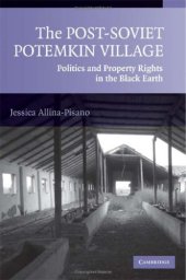 book The Post-Soviet Potemkin Village: Politics and Property Rights in the Black Earth