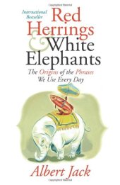 book Red Herrings and White Elephants: The Origins of the Phrases We Use Every Day