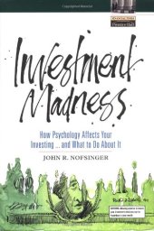 book Investment Madness: How Psychology Affects Your Investing...And What To Do About It