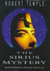 book THE SIRIUS MYSTERY: CONCLUSIVE NEW EVIDENCE OF ALIEN INFLUENCE ON THE ORIGINS OF HUMANKIND IN THE TRADITIONS OF AN AFRICAN TRIBE