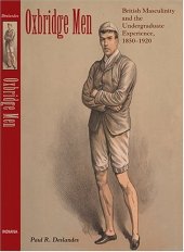 book Oxbridge Men: British Masculinity and the Undergraduate Experience, 1850-1920