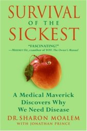 book Survival of the Sickest: A Medical Maverick Discovers Why We Need Disease