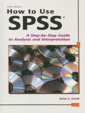 book How to Use SPSS: A Step-By-Step Guide to Analysis and Interpretation