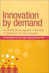 book Innovation By Demand: An Interdisciplinary Approach to the Study of Demand and Its Role in Innovation