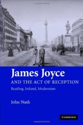 book James Joyce and the Act of Reception: Reading, Ireland, Modernism