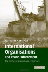 book International Organisations and Peace Enforcement: The Politics of International Legitimacy