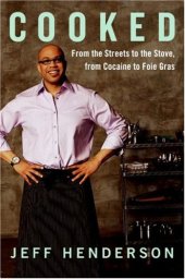 book Cooked: From the Streets to the Stove, from Cocaine to Foie Gras