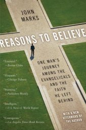 book Reasons to Believe: One Man's Journey Among the Evangelicals and the Faith He Left Behind