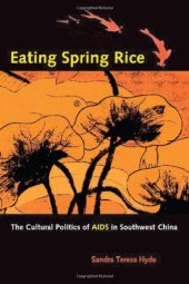 book Eating Spring Rice: The Cultural Politics of AIDS in Southwest China