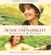 book The Sense and Sensibility: Screenplay & Diaries : Bringing Jane Austen's Novel to Film