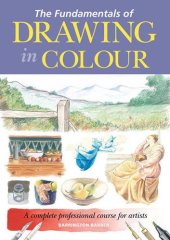 book The Fundamentals of Drawing in Colour: A Complete Professional Course for Artists