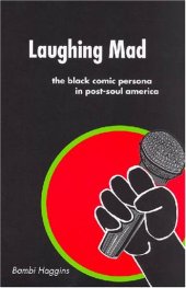 book Laughing Mad: The Black Comic Persona in Post-Soul America