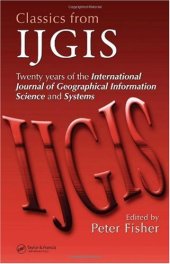 book Classics from IJGIS: Twenty years of the International Journal of Geographical Information Science and Systems