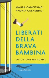 book Liberati della brava bambina. Otto storie per fiorire