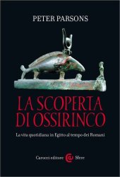 book La scoperta di Ossirinco: la vita quotidiana in Egitto al tempo dei Romani