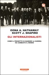 book Gli internazionalisti. Come il progetto di bandire la guerra ha cambiato il mondo