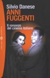 book Anni fuggenti. Il romanzo del cinema italiano