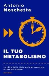 book Il tuo metabolismo. L'utilità della dieta nella prevenzione e cura del cancro