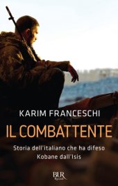 book Il combattente: storia dell'italiano che ha difeso Kobane dall'Isis