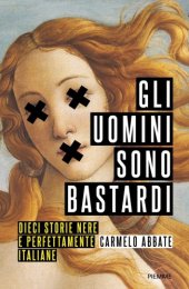 book Gli uomini sono bastardi: dieci storie nere e perfettamente italiane