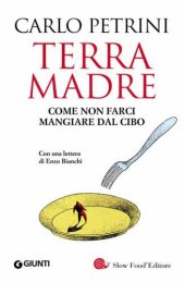 book Terra madre. Come non farci mangiare dal cibo