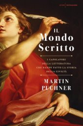 book Il mondo scritto. I capolavori della letteratura che hanno fatto la storia della civiltq