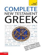 book Complete New Testament Greek: A Comprehensive Guide to Reading and Understanding New Testament Greek with Original Texts (Complete Languages) Teach Yourself New Testament Greek