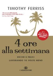 book 4 Ore Alla Settimana;Ricchi E Felici Lavorando 10 Volte Meno