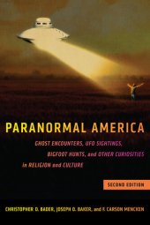 book Paranormal America: Ghost Encounters, UFO Sightings, Bigfoot Hunts, and Other Curiosities in Religion and Culture