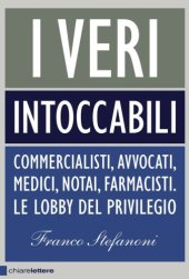 book I veri intoccabili. Commercialisti, avvocati, medici, notai, farmacisti. Le lobby del privilegio