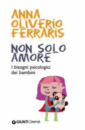 book Non Solo Amore. I Bisogni Psicologici Dei Bambini