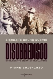 book Disobbedisco. Cinquecento giorni di rivoluzione. Fiume 1919-1920